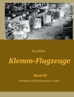 Klemm-Flugzeuge III: Produktion & Werknummern-Listen By Paul Zöller Cover Image