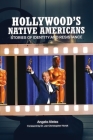 Hollywood's Native Americans: Stories of Identity and Resistance By Jan-Christopher Horak (Foreword by), Angela Aleiss Cover Image