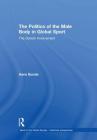The Politics of the Male Body in Global Sport: The Danish Involvement (Sport in the Global Society - Historical Perspectives) By Hans Bonde Cover Image