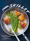 Skillet: Over 70 Delicious One-Pan Recipes Cover Image