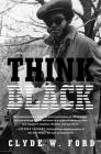 Think Black: A Memoir By Clyde W. Ford Cover Image
