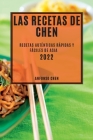 Las Recetas de Chen 2022: Recetas Auténticas Rápidas Y Fáciles de Asia Cover Image