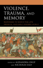 Violence, Trauma, and Memory: Responses to War in the Late Medieval and Early Modern World By Alexandra Onuf (Editor), Nicholas Ealy (Editor), Nicholas Ealy (Contribution by) Cover Image