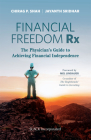 Financial Freedom Rx: The Physician’s Guide to Achieving Financial Independence Cover Image
