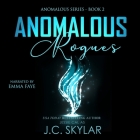 Anomalous Rogues Lib/E By J. C. Skylar, Emma Faye (Read by) Cover Image