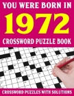 Crossword Puzzle Book: You Were Born In 1972: Crossword Puzzle Book for Adults With Solutions Cover Image