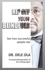 Rip Off Your Blindfold: See how successful people see By Dele Ola Cover Image