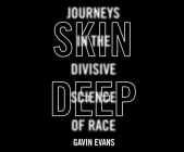 Skin Deep: Journeys in the Divisive Science of Race Cover Image