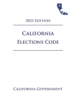 California Elections Code [ELEC] 2021 Edition By Jason Lee (Editor), California Government Cover Image