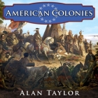 American Colonies: The Settling of North America (Penguin History of the United States #1) Cover Image