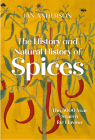 The History and Natural History of Spices: The 5000-Year Search for Flavour By Ian Anderson Cover Image