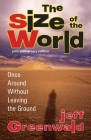 The Size of the World: Once Around Without Leaving the Ground By Jeff Greenwald, Don George (Foreword by) Cover Image