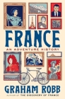 France: An Adventure History By Graham Robb Cover Image