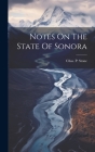 Notes On The State Of Sonora By Chas P. (Charles Pomeroy) 18 Stone (Created by) Cover Image