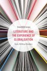 Literature and the Experience of Globalization: Texts Without Borders By Svend Erik Larsen Cover Image