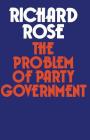 The Problem of Party Government By Richard Rose Cover Image