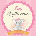 Baby Katherine A Simple Book of Firsts: First Year Baby Book a Perfect Keepsake Gift for All Your Precious First Year Memories By Bendle Publishing Cover Image