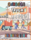 Garbage truck coloring book: 55 Pages to Color for Kids Who Love Trash Trucks! (Toddler Book) By Evene Book Cover Image