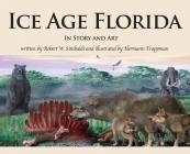 Ice Age Florida: In Story and Art By Robert W. Sinibaldi, Hermann Trappman (Illustrator) Cover Image