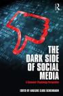 The Dark Side of Social Media: A Consumer Psychology Perspective By Angeline Close Scheinbaum (Editor) Cover Image