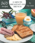 365 15-Minute Breakfast and Brunch Recipes: A Highly Recommended 15-Minute Breakfast and Brunch Cookbook By May Davis Cover Image