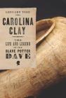 Carolina Clay: The Life and Legend of the Slave Potter Dave Cover Image