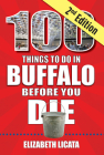 100 Things to Do in Buffalo Before You Die, 2nd Edition (100 Things to Do Before You Die) Cover Image