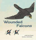 Wounded Falcons By Jairo Buitrago, Rafael Yockteng (Illustrator), Elisa Amado (Translator) Cover Image
