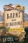 Barns and Outbuildings: And How to Build Them By Byron D. Halstead (Editor) Cover Image