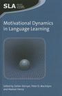 Motivational Dynamics in Language Learning (Second Language Acquisition #81) By Zoltán Dörnyei (Editor), Peter D. MacIntyre (Editor), Alastair Henry (Editor) Cover Image