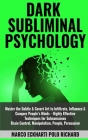 Dark Subliminal Psychology: Master the Subtle & Covert Art to Infiltrate, Influence & Conquer People's Minds -Highly Effective Techniques for Subc Cover Image