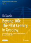 Beyond 100: The Next Century in Geodesy: Proceedings of the Iag General Assembly, Montreal, Canada, July 8-18, 2019 (International Association of Geodesy Symposia #152) By Jeffrey T. Freymueller (Editor), Laura Sánchez (Editor) Cover Image