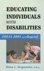 Educating Individuals with Disabilities: Ideia 2004 and Beyond By Elena L. Grigorenko (Editor) Cover Image
