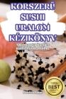 KorszerŰ Sushi Uralom Kézikönyv Cover Image