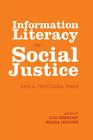 Information Literacy and Social Justice: Radical Professional Praxis By Lua Gregory (Editor), Shana Higgins (Editor) Cover Image