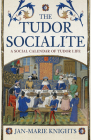 The Tudor Socialite: A Social Calendar of Tudor Life Cover Image