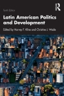 Latin American Politics and Development By Harvey F. Kline (Editor), Christine J. Wade (Editor) Cover Image