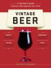 Vintage Beer: A Taster's Guide to Brews That Improve over Time Cover Image