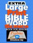 Extra Large Print BIBLE WORD SEARCH BOOK for SENIORS Psalms: A Unique Extra-Large Print Bible Word Search Puzzles With Inspirational Bible Words As Ex By Omolove Jay Cover Image