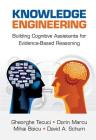 Knowledge Engineering: Building Cognitive Assistants for Evidence-Based Reasoning By Gheorghe Tecuci, Dorin Marcu, Mihai Boicu Cover Image