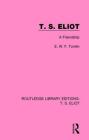 T. S. Eliot: A Friendship (Routledge Library Editions: T. S. Eliot #9) Cover Image