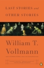 Last Stories and Other Stories By William T. Vollmann Cover Image