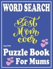 Large Print Word Search book For Mums: Leisure Celebrating Puzzle Game For Mums And Adults With Solution -Book 18 Cover Image