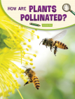 How Are Plants Pollinated? By Emily Raij Cover Image