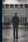 Guide to Counting Marked Ballots at Elections for the House of Commons Cover Image