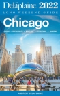 Chicago - The Delaplaine 2022 Long Weekend Guide By Andrew Delaplaine Cover Image