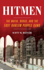 Hitmen: The Mafia, Drugs, and the East Harlem Purple Gang By Scott M. Deitche Cover Image