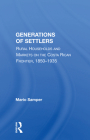 Generations of Settlers: Rural Households and Markets on the Costa Rican Frontier, 1850-1935 By Mario Samper Cover Image