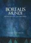 Borealis Mundi By Tracy Chipman Cover Image