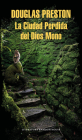 La Ciudad Perdida del Dios Mono / The Lost City of the Monkey God: A true Story Cover Image